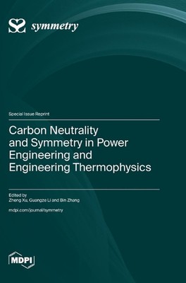 Carbon Neutrality and Symmetry in Power Engineering and Engineering Thermophysic
