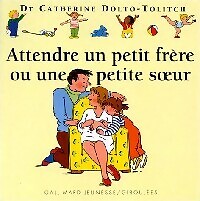Warten auf einen kleinen Bruder oder eine kleine... - Catherine Dolto, ... - V1945601