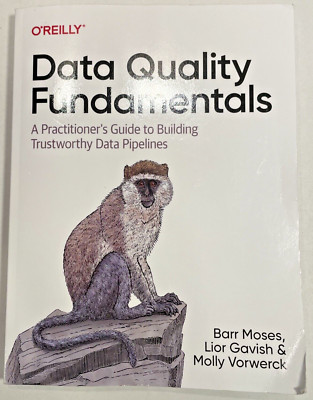 Data Quality Fundamentals : Barr Moses, Lior Gavish, Molly Vorwereck