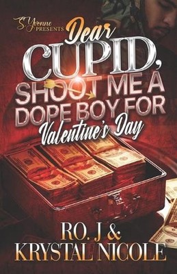 Dear Cupid, Shoot Me A Dope Boy For Valentine's Day by Krystal Nicole Paperback