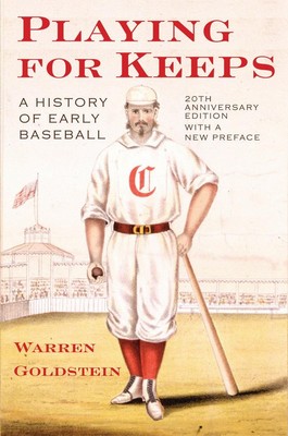 Playing for Keeps: A History of Early Baseball - paperback Goldstein, Warren...