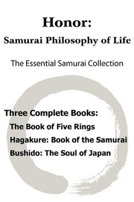 HONOR: SAMURAI PHILOSOPHY OF LIFE - THE ESSENTIAL SAMURAI By Miyamoto Musashi