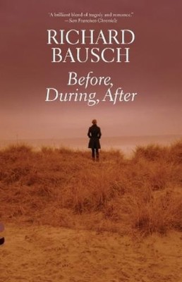 Richard Bausch Before, During, After (Taschenbuch) (US IMPORT)