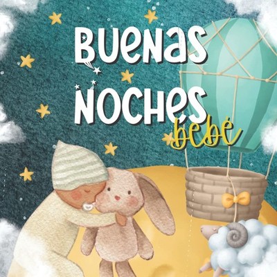 Buenas Noches Bebé: Libros para Bebés en Español. Palabras de Amor para Bebé (Sp