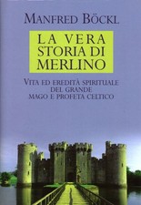 La vera storia di Merlino - Manfred Böckl (Edizione Mondolibri) [2003]