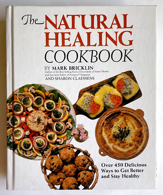 NATURAL HEALING COOKBOOK: Over 450 Delicious Ways To Get Better and Stay Healthy