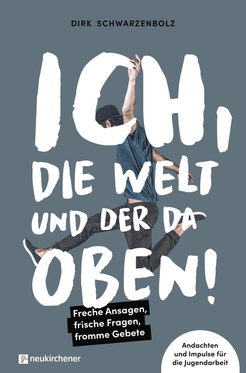 Ich, Die Welt Und Der Da Oben - Freche Ansagen, Frische Fra ...