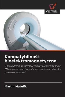 Kompatybilnoc bioelektromagnetyczna by Martin Matul?k (Polish) Paperback Book