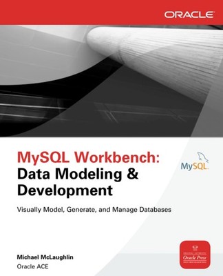 MySQL Workbench: Data Modeling & Development (Oracle Press)