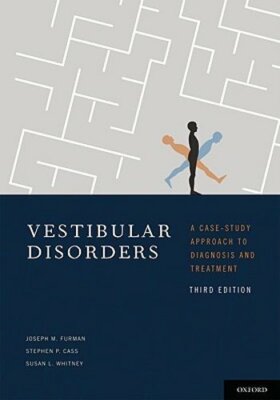Vestibular Disorders: A Case Study Approach to Diagnosis and Treatment by Furman