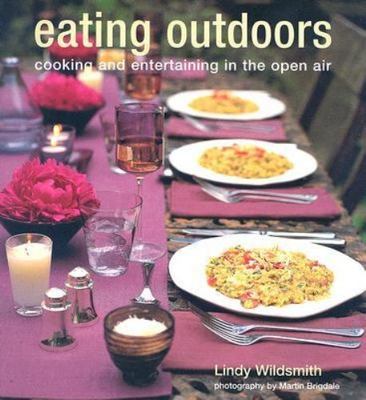 Eating Outdoors: Cooking And Entertaining in the Open Air by Lindy Wildsmith