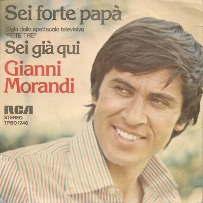 SEI FORTE PAPA - DU BIST SCHON HIER ---GIANNI MORANDI
