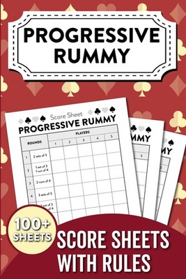 Progressive Rummy Score Sheets with Rules: Track Scores and Learn the Rules - Pe