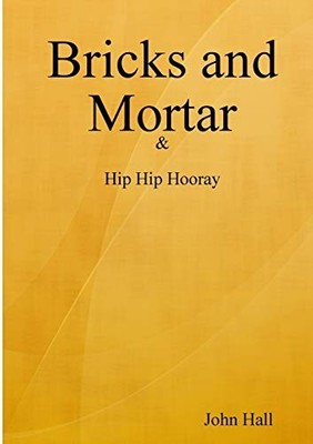 Bricks and Mortar John Hall New Book 9780244969875