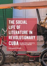 Social Life of Literature in Revolutionary Cuba by Par Kumaraswam