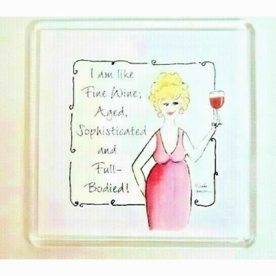Refrigerator Magnet I Am Like Fine Wine and Full Bodied Acrylic Retro Gift NEW