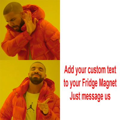 Custom Drake Hotline Bling Meme Funny High Quality Metal Fridge Magnet 3x4 9931