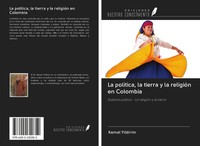Kemal Yildirim | La PolíTica, La Tierra Y La ReligióN En Colombia | Taschenbuch