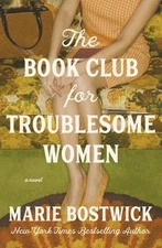 The Book Club for Troublesome Women by Marie Bostwick: New