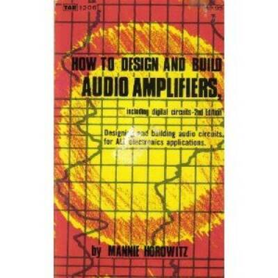 How to Design and Build Audio Amplifiers, Including Digital Circuits - GOOD