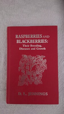 Raspberries and Blackberries: Their Breeding, Diseases, and Growth, D L Jennings