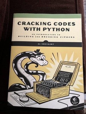 Cracking Codes with Python : An Introduction to Building and Breaking Ciphers