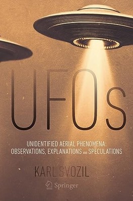 UFOs : Unidentified Aerial Phenomena: Observations, Explanations and ...