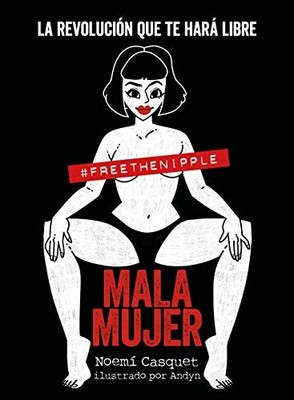 Mala mujer: La revolución que te hará libre (Guías ilustradas) by Andyn Book The