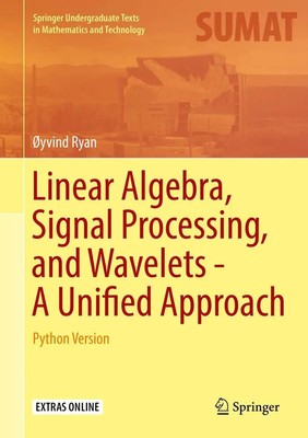 Øyvind Ryan | Linear Algebra, Signal Processing, and Wavelets - A Unified...