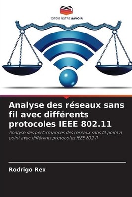 Analyse des rseaux sans fil avec diffrents protocoles IEEE 802.11 by Rodrigo Rex