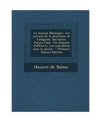 La Maison Nucingen. Les Secrets de La Princesse de Cadignan. Sarrazine. Facino C