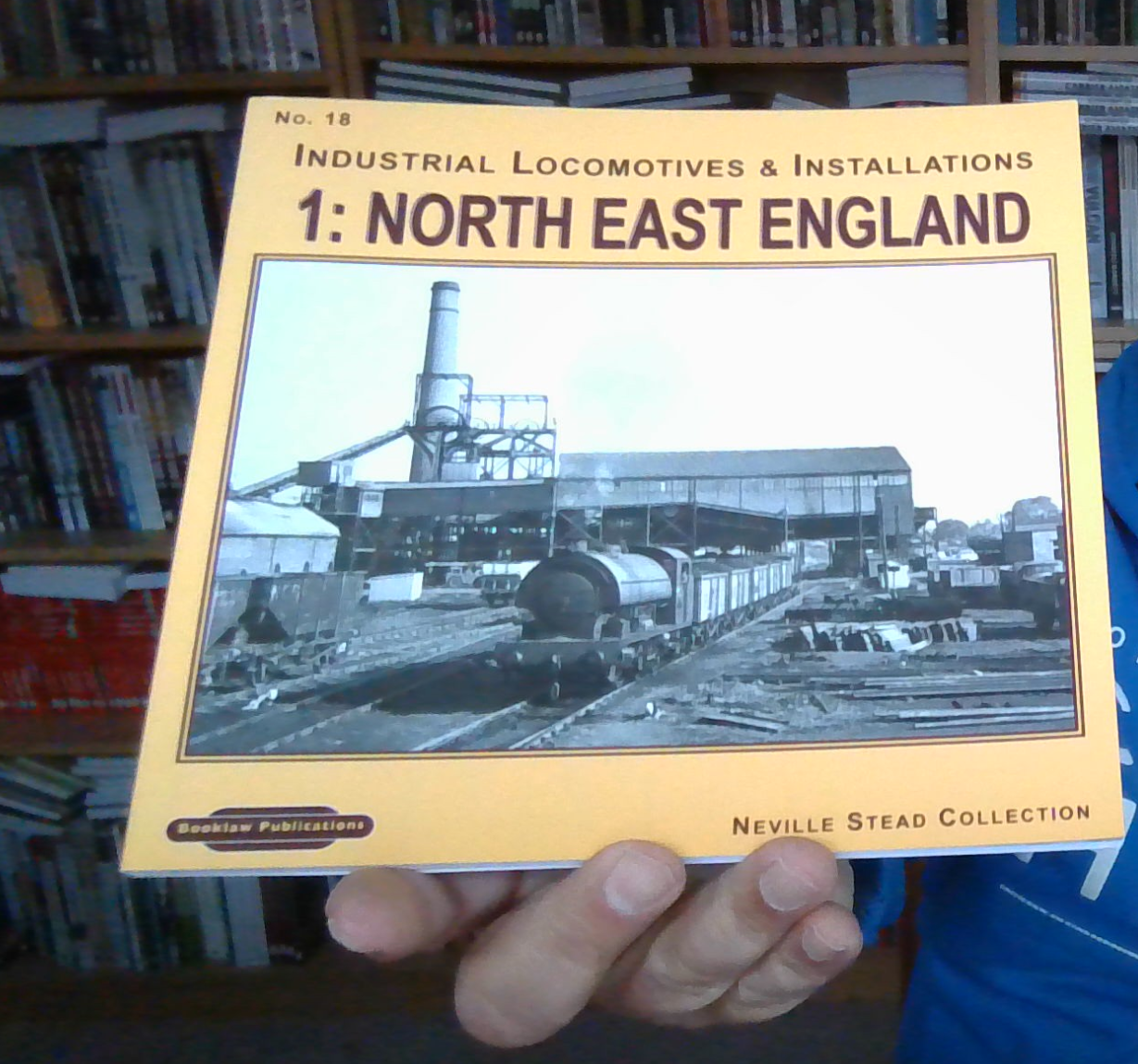 Industrial Locomotives & Installations: No. 18, v. 1: North East England NEW