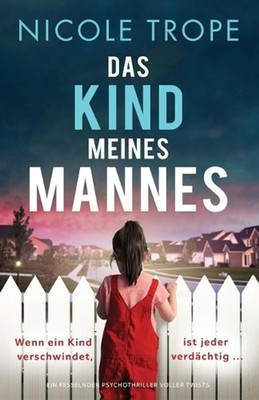 Das Kind meines Mannes: Ein fesselnder Psychothriller voller Twists by Nicole Tr