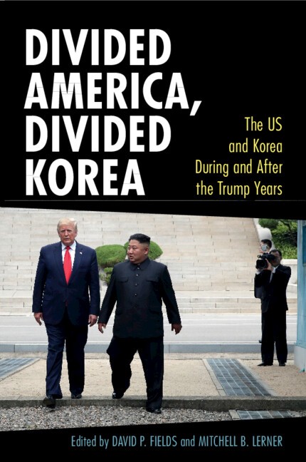 Divided America, Divided Korea The US and Korea During and After the Trump Years