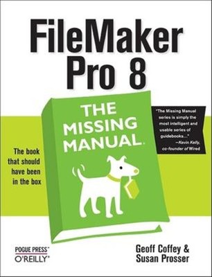 FileMaker Pro 8: the Missing Manual Paperback Susan, Coffey, Geof