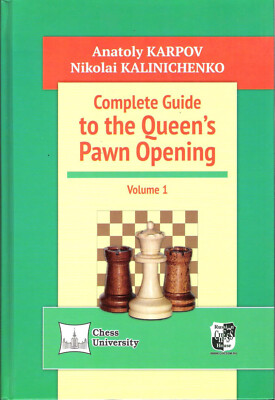 Karpov / Kalinichenko - Complete Guide to the Queen´s Pawn Opening Vol. 1  Chess