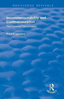 Incommensurability and Commensuration: The Common Denominator by Fred D'Agostino