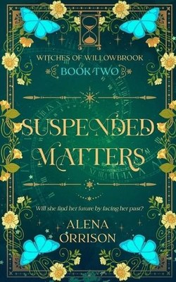 Suspended Matters: Witches of Willowbrook Book 2 By Alena Orrison - New Copy ...