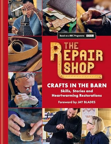 The Repair Shop: Crafts in the Barn: Skills, stories and heartwa