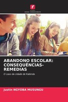 Justin Ngyoba Musungu | Abandono Escolar: CONSEQUÊNCIAS-REMEDIAS | Taschenbuch