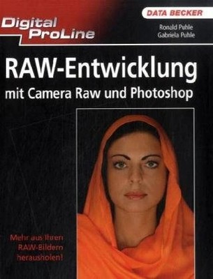 Data Becker RAW Entwicklung Camera Raw Photoshop Digitalfotografie Puhle HC DE