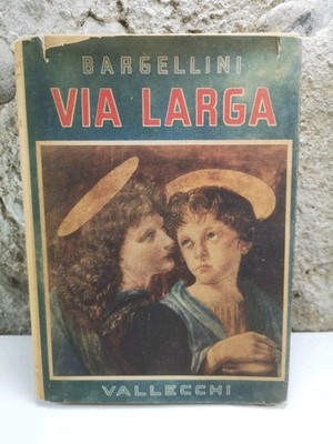 Via Larga-Piero Bargellini-Vallecchi ed. 1947 gebunden