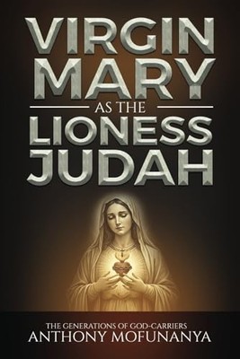 Virgin Mary as the Lioness of Judah..., Mofunanya, Anth