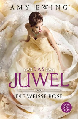 Das Juwel - Die Weiße Rose Roman Amy Ewing Taschenbuch Das Juwel 396 S. Deutsch