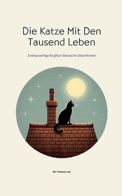 Die Katze Mit Den Tausend Leben: Zweisprachige Englisch-Deutsche Geschichten by