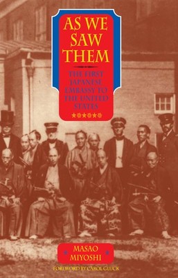 As We Saw Them: The First Japanese Embassy to the United States