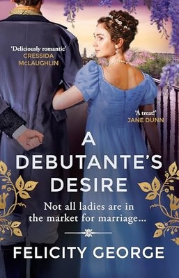 A Debutante's Desire: The next steamy and heartwarming regency romance you won 