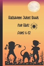 Halloween Jokes Book For Kids Ages 6-12: A Fun and Interactive Joke Book for Boy