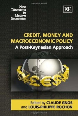 Credit, Money and Macroeconomic Policy: A Post-Keynesian Approach (New Direc...