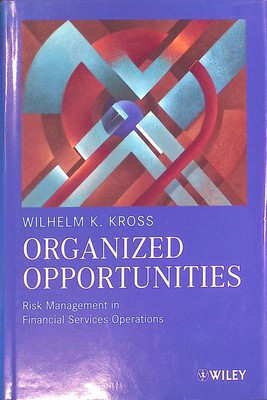 Organized Opportunities: Risk Management in Financial Services Operations Kross,